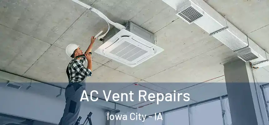 AC Vent Repairs Iowa City - IA