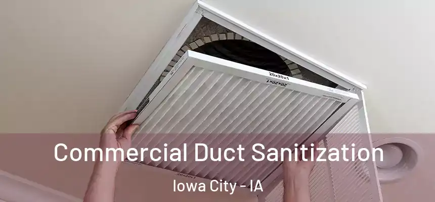 Commercial Duct Sanitization Iowa City - IA