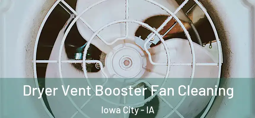 Dryer Vent Booster Fan Cleaning Iowa City - IA