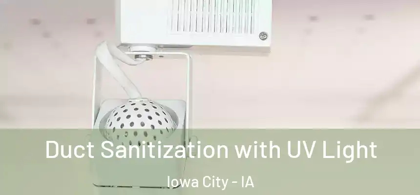 Duct Sanitization with UV Light Iowa City - IA