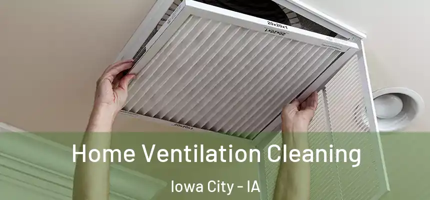 Home Ventilation Cleaning Iowa City - IA