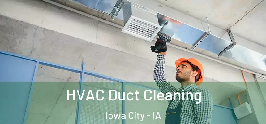 HVAC Duct Cleaning Iowa City - IA