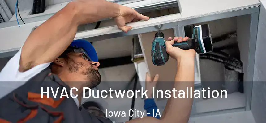 HVAC Ductwork Installation Iowa City - IA