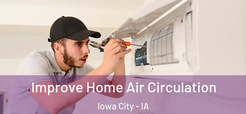 Improve Home Air Circulation Iowa City - IA