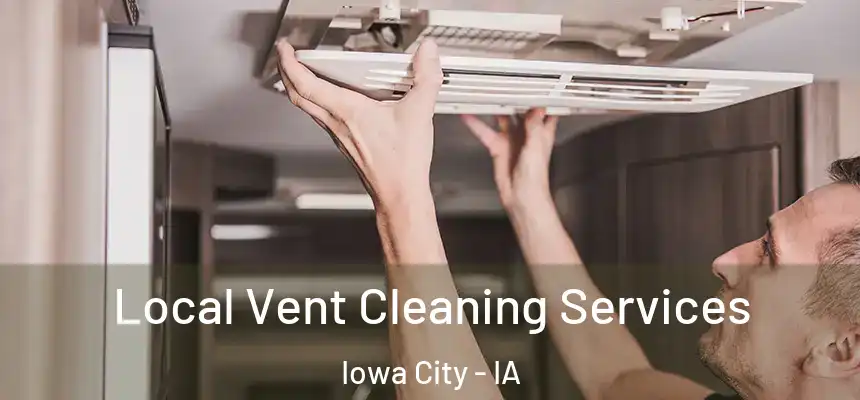Local Vent Cleaning Services Iowa City - IA