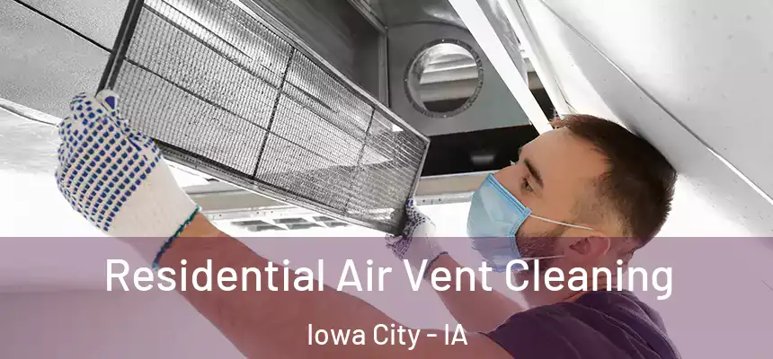 Residential Air Vent Cleaning Iowa City - IA