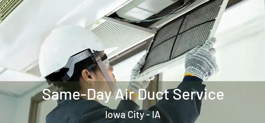 Same-Day Air Duct Service Iowa City - IA