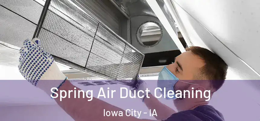 Spring Air Duct Cleaning Iowa City - IA