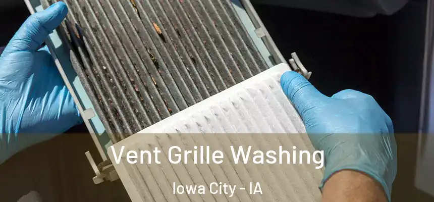 Vent Grille Washing Iowa City - IA